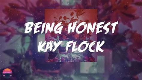 Kay flock being honest lyrics - 05-Apr-2021 ... Kay Flock - Being Honest | intro You're changing, i can't stand it My heart can't take this damage And the way i.